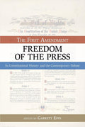 Freedom of the Press: The First Amendment: Its Constitutional History and the Contemporary Debate (Bill of Rights Series)