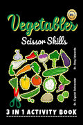 Vegetables Scissor Skills : A Preschool and Kindergarten Color, Cut and Paste (3 IN 1) Activity for Kids (Boys and Girls) of all
