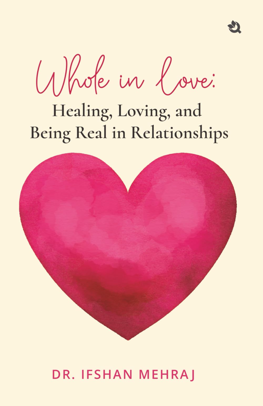 Whole in Love: Healing, Loving, and Being Real in Relationships