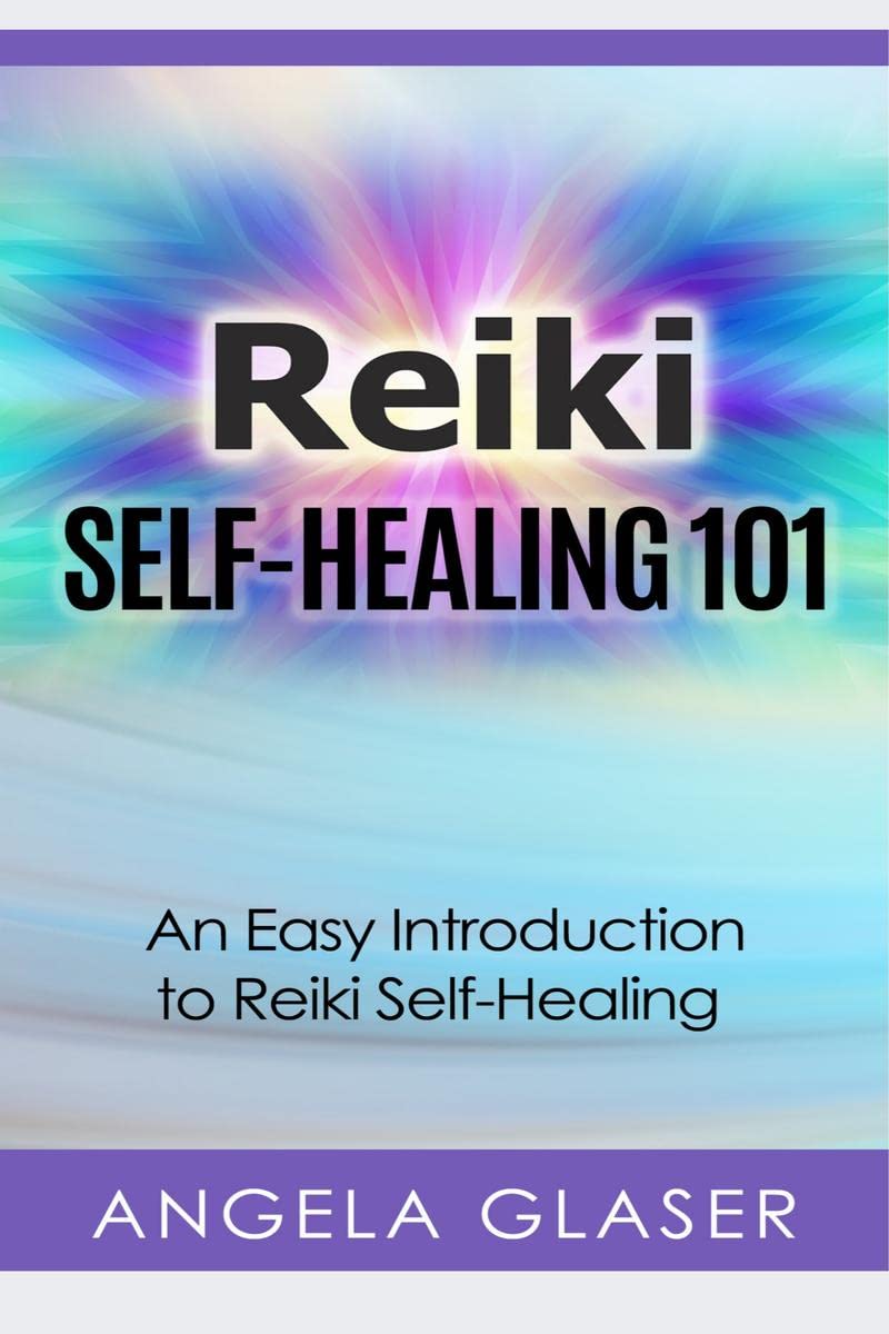 Reiki SelfHealing 101 : An Easy Introduction to Reiki SelfHealing