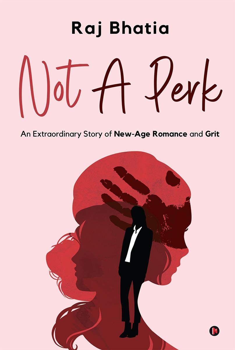 Not A Perk : An Extraordinary Story Of NewAge Romance And Grit