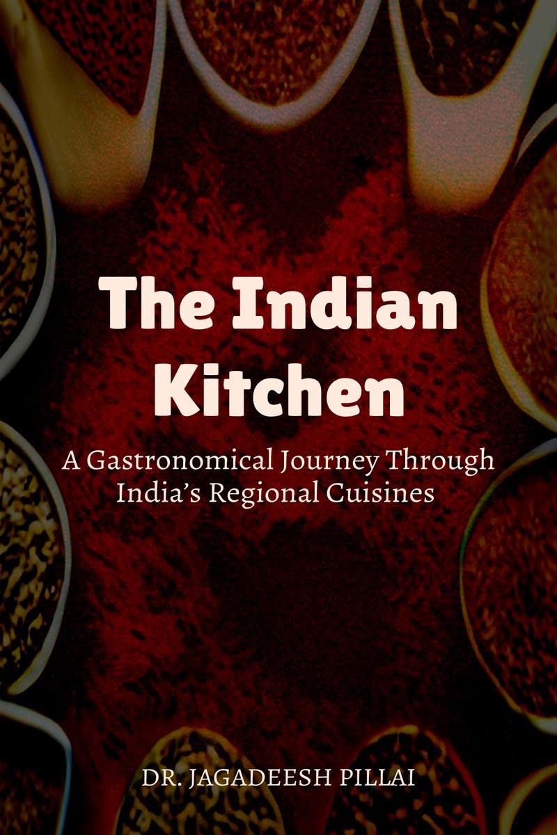 The Indian Kitchen : A Gastronomical Journey Through Indias Regional Cuisines
