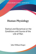 Human Physiology: Statical And Dynamical Or The Conditions And Course Of The Life Of Man