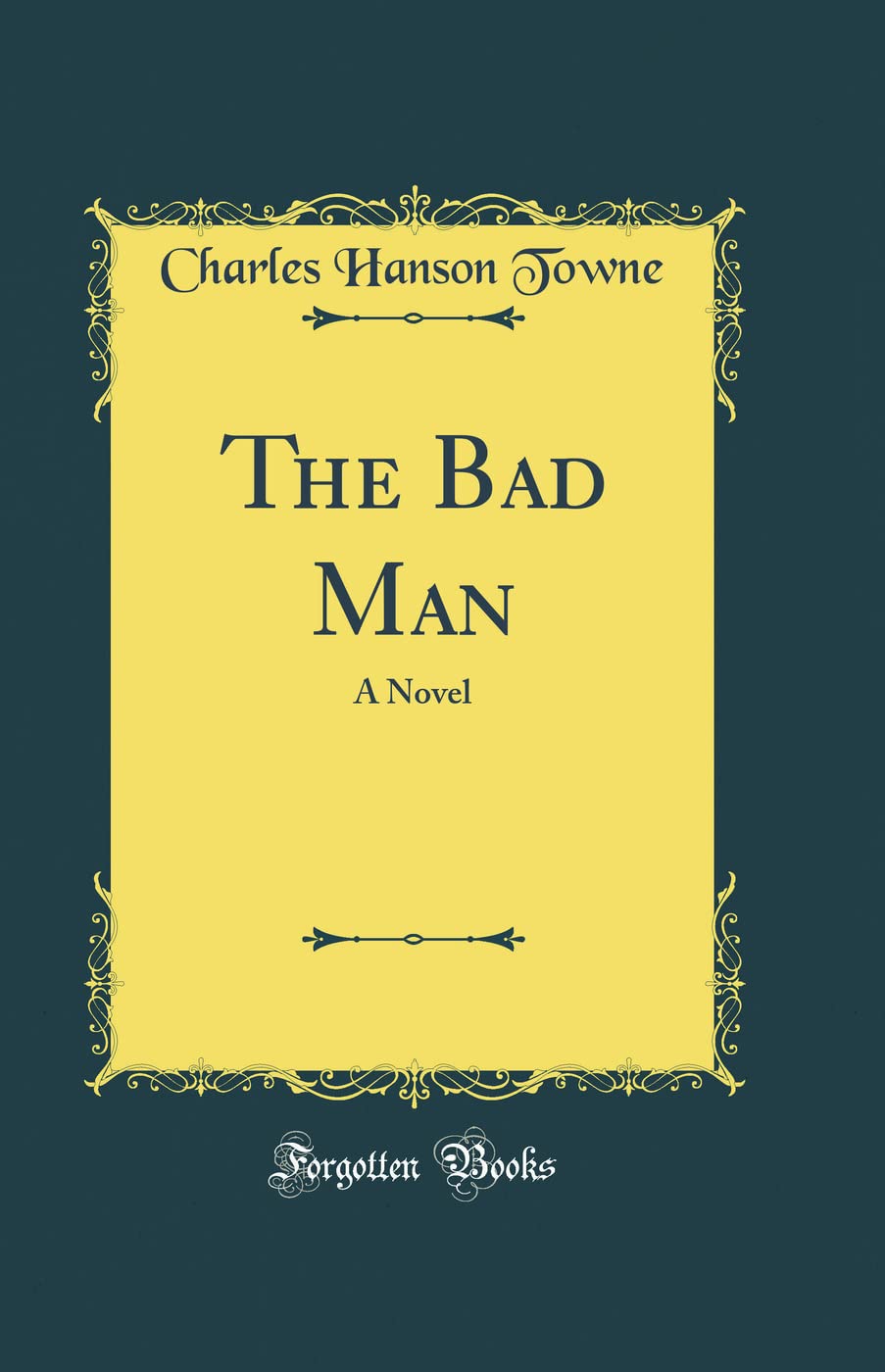 The Bad Man: A Novel (Classic Reprint)