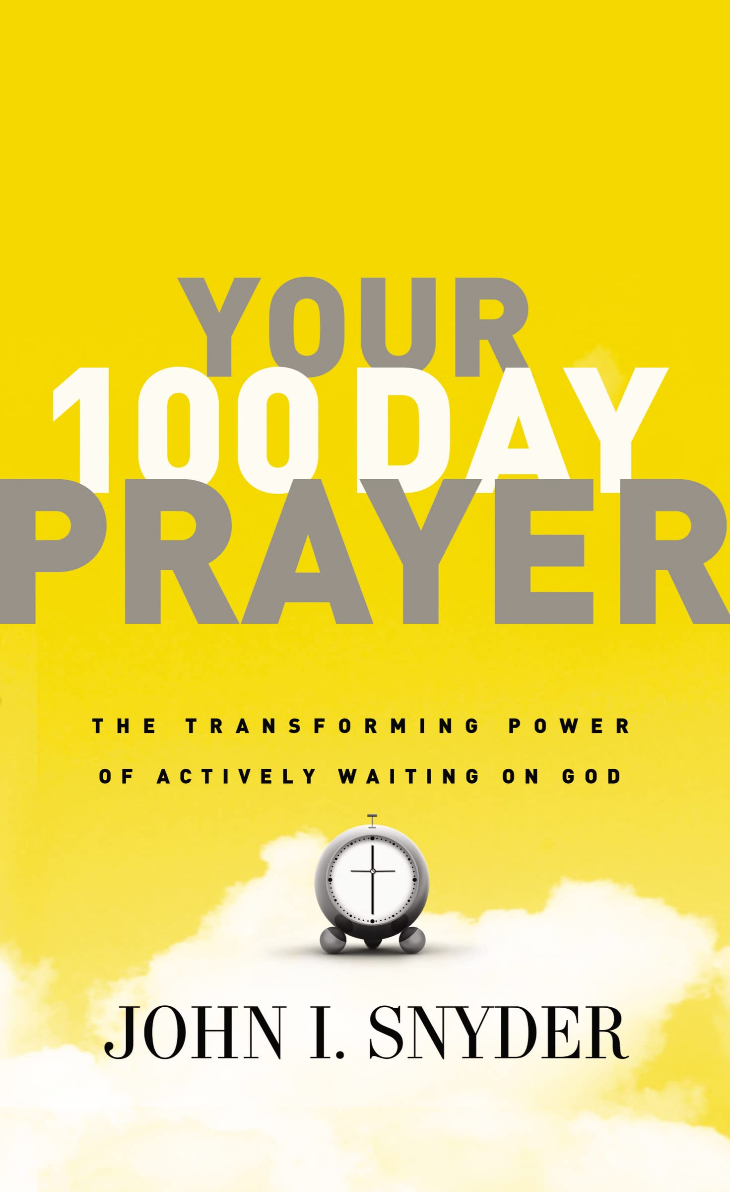 Your 100 Day Prayer: The Transforming Power of Actively Waiting on God