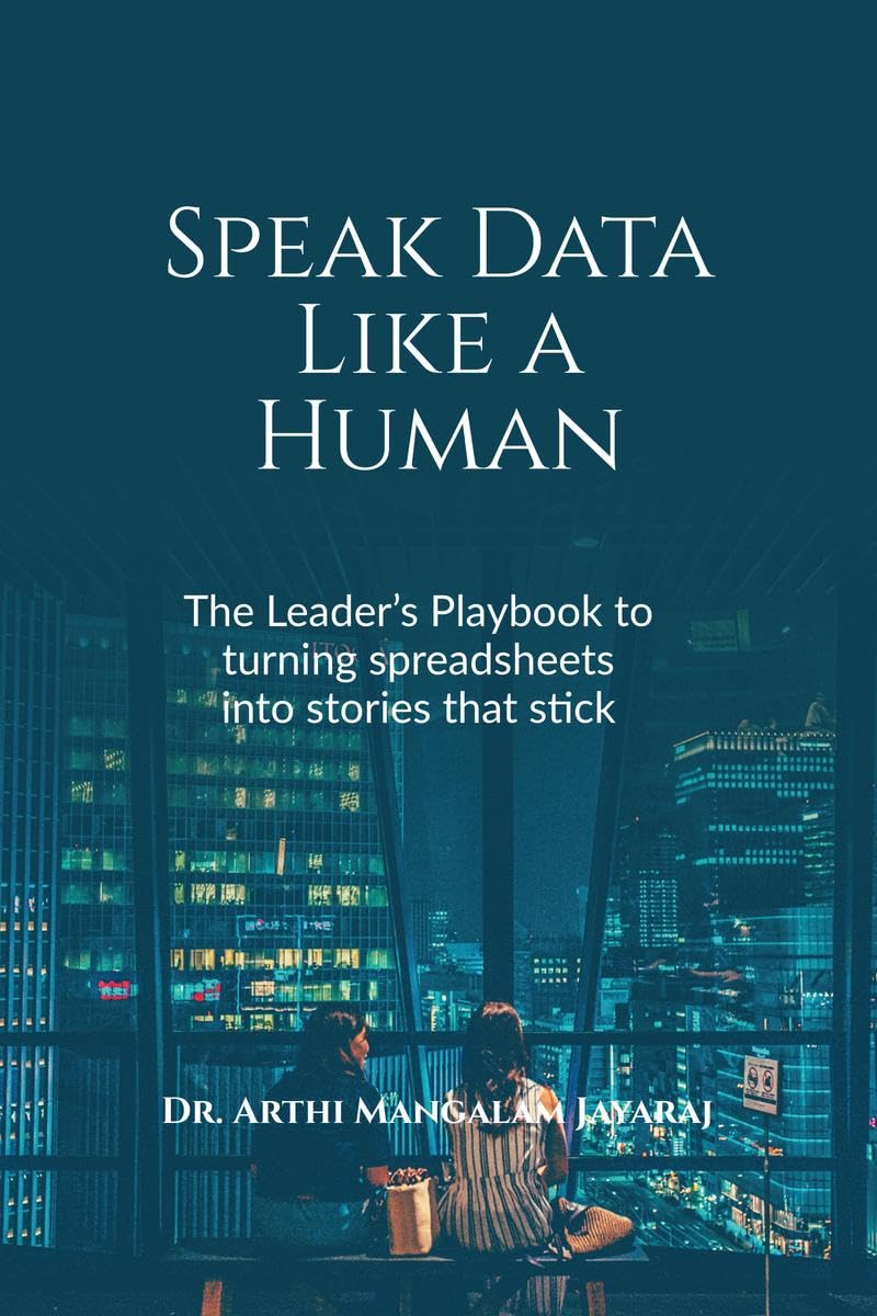 Speak Data Like a Human: THE LEADERS PLAYBOOK TO TURNING SPREADSHEETS INTO STORIES THAT STICK
