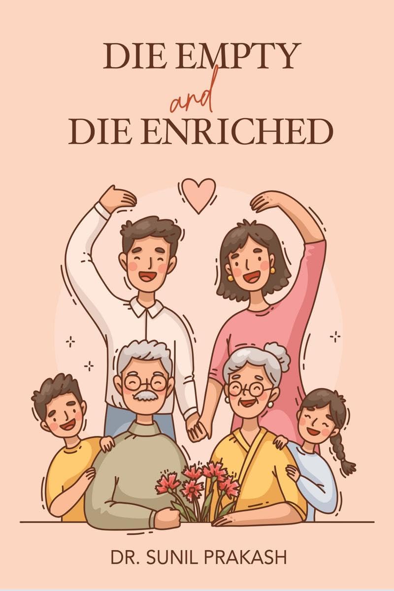 Die Empty and Die Enriched : We Never Die Empty, We always Die Enriched