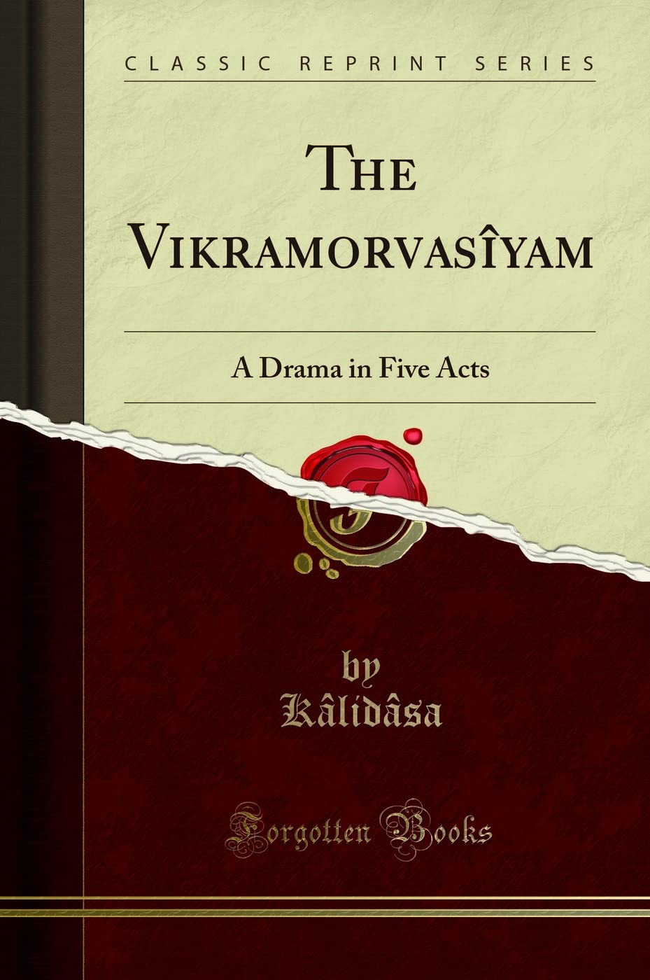 The Vikramorvasyam: A Drama in Five Acts (Classic Reprint)