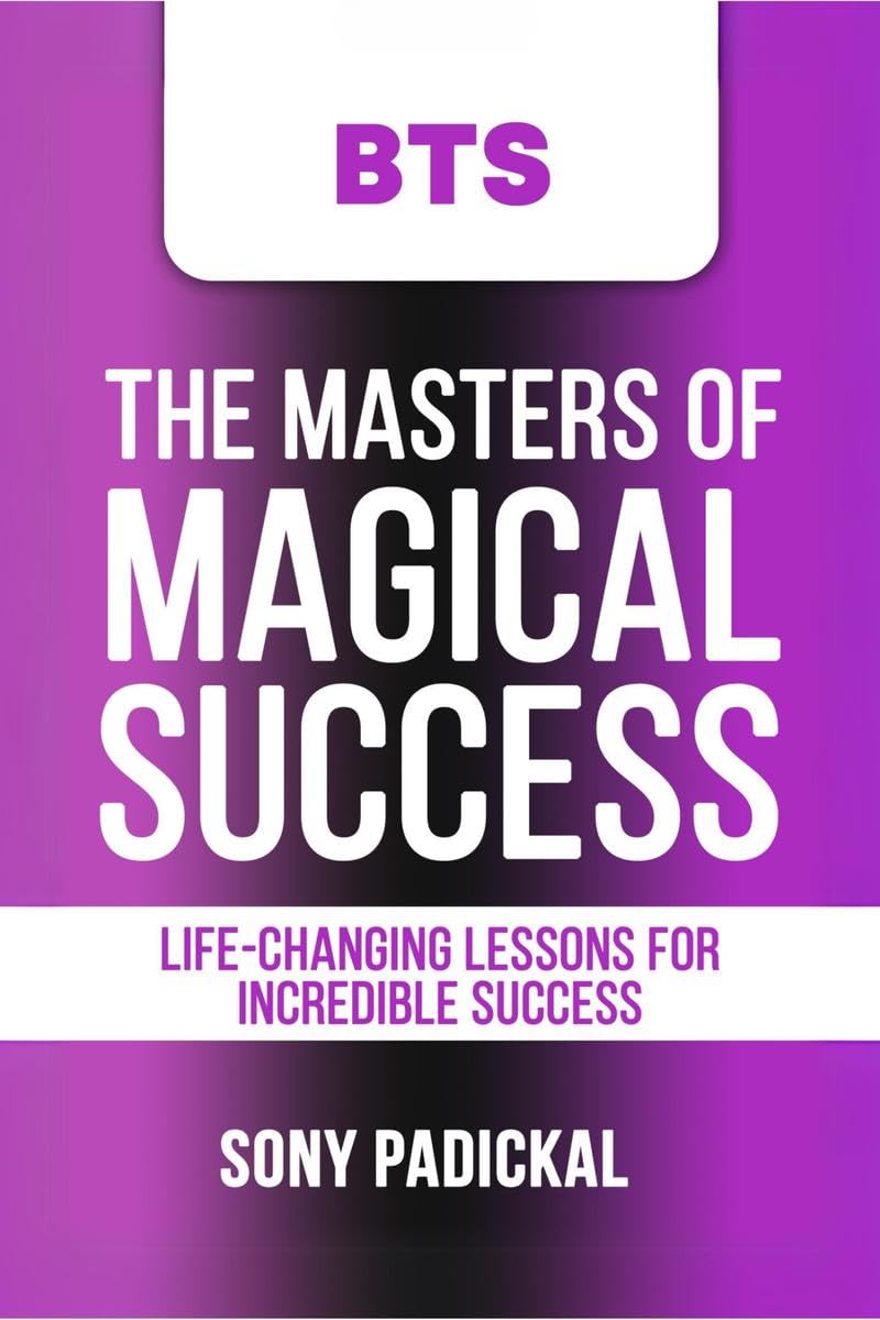 BTS: The Masters of Magical Success : LifeChanging Lessons for Incredible Success