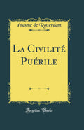 La Civilit Purile (Classic Reprint)