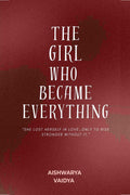The Girl Who Became Everything: She lost herself in love only to rise stronger without it