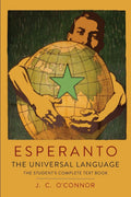Esperanto: The Universal Language: The Students Complete Text Book; Containing Full Grammar, Exercises, Conversations, Commerc