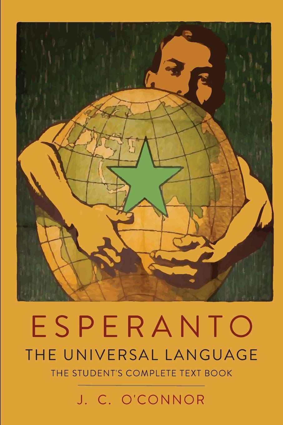 Esperanto: The Universal Language: The Students Complete Text Book; Containing Full Grammar, Exercises, Conversations, Commerc