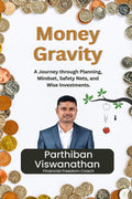 Money Gravity: A Journey through Planning, Mindset, Safety Nets and Wise Investments.