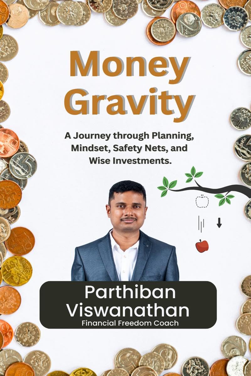 Money Gravity: A Journey through Planning, Mindset, Safety Nets and Wise Investments.