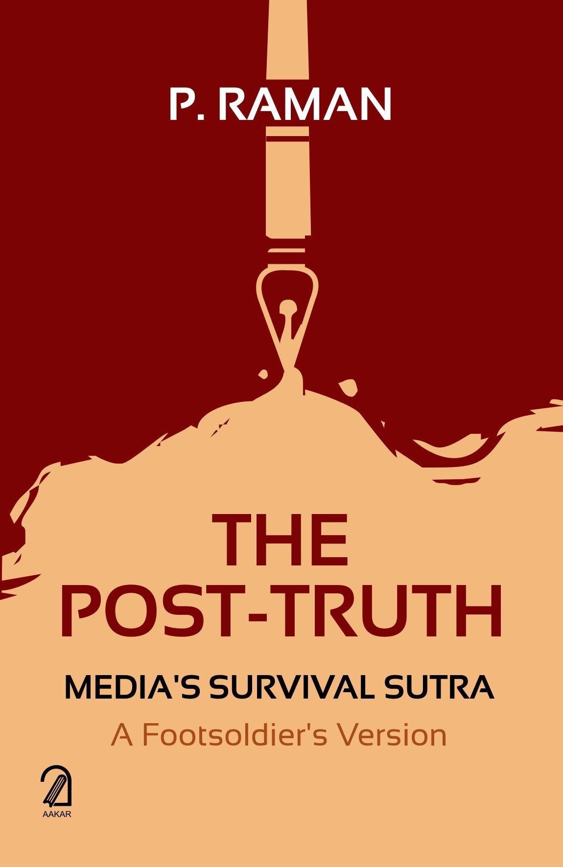 The PostTruth: MediaS Survival Sutra  A FootsoldierS Version