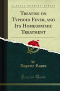Treatise on Typhoid Fever, and Its Homeopathic Treatment (Classic Reprint)