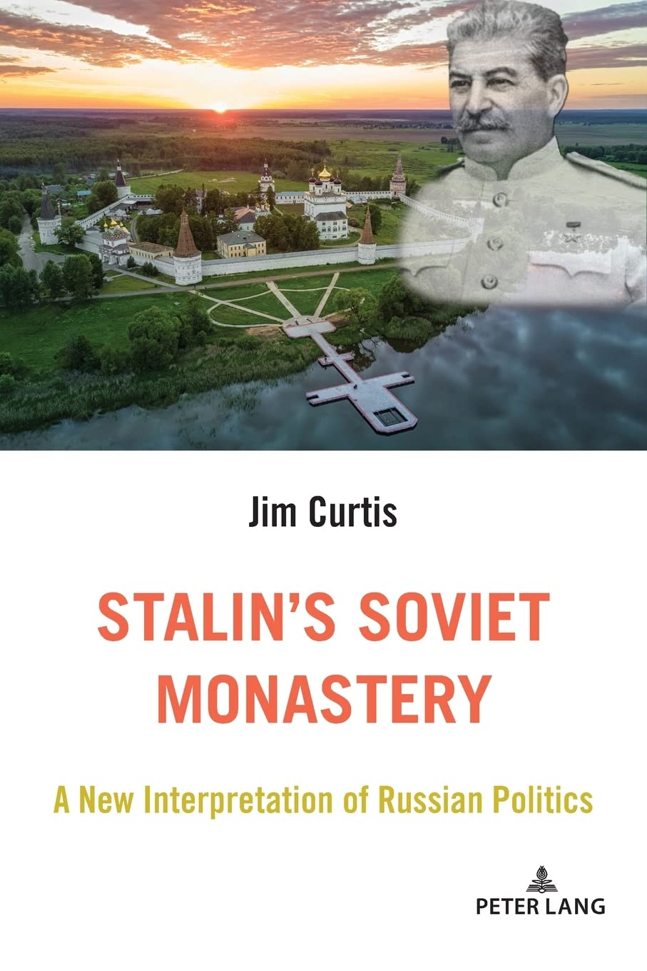Stalins Soviet Monastery: A New Interpretation of Russian Politics