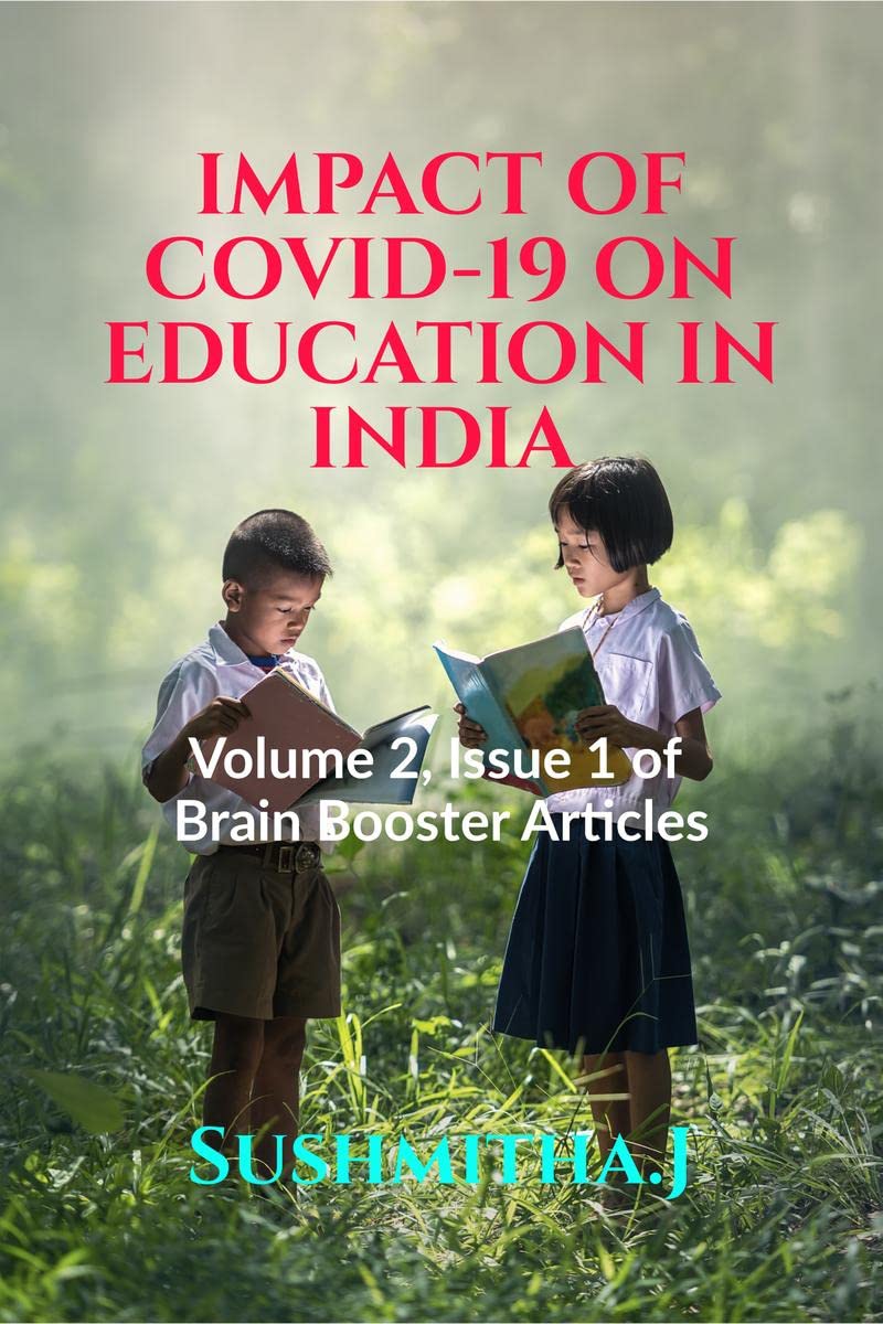 IMPACT OF COVID19 ON EDUCATION IN INDIA : Volume 2, Issue 1 of Brain Booster Articles