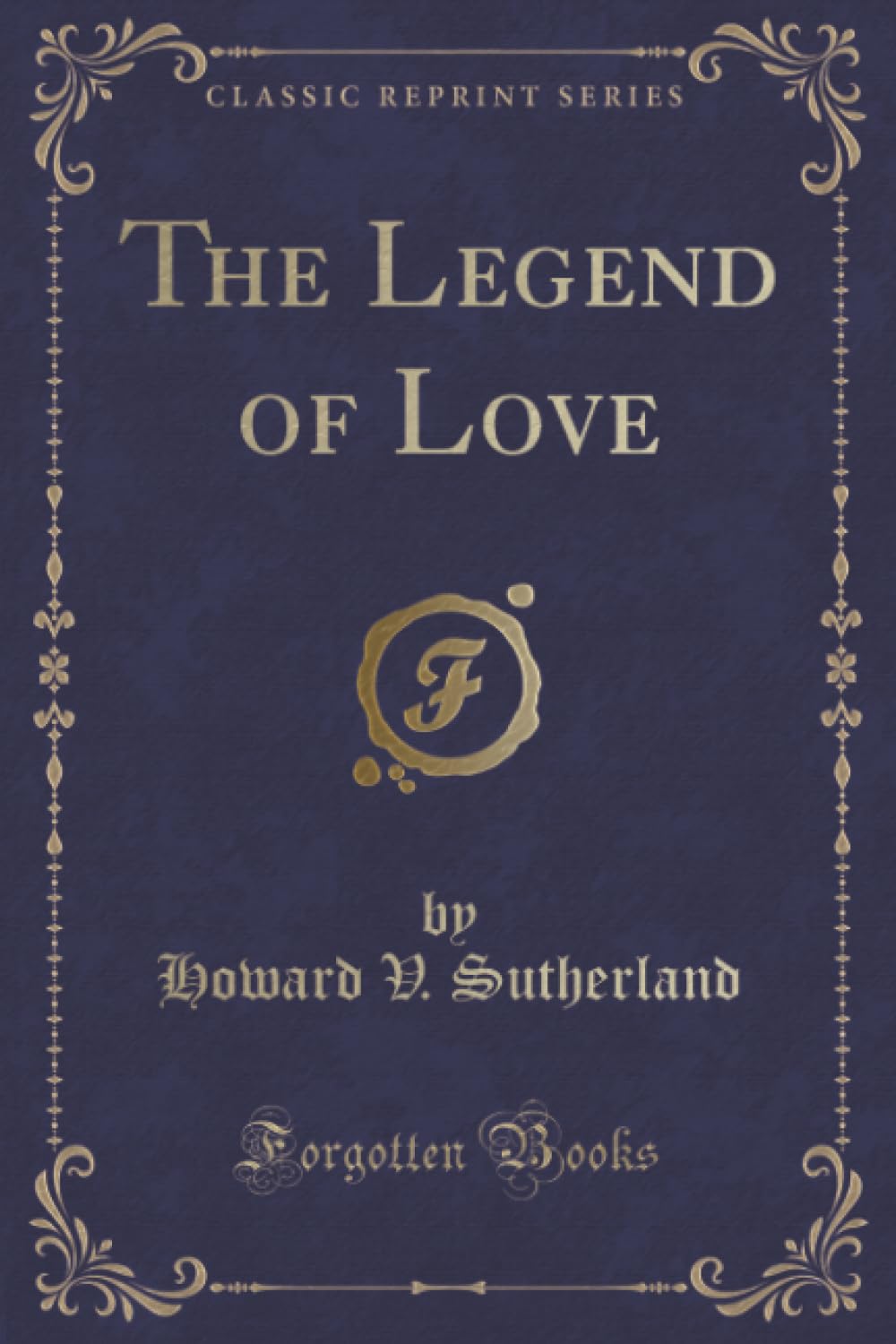 The Legend of Love (Classic Reprint)