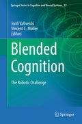 Blended Cognition: The Robotic Challenge: 12 (Springer Series in Cognitive and Neural Systems)