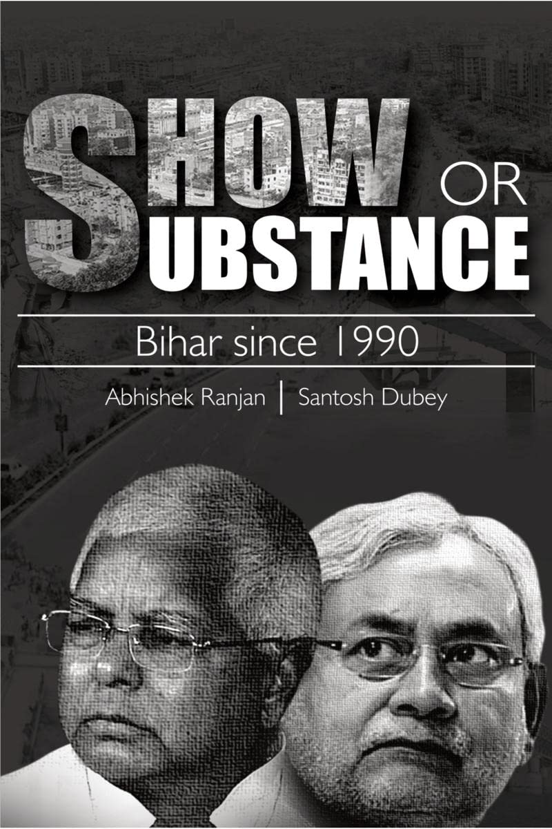 Show Or Substance : Bihar Since 1990