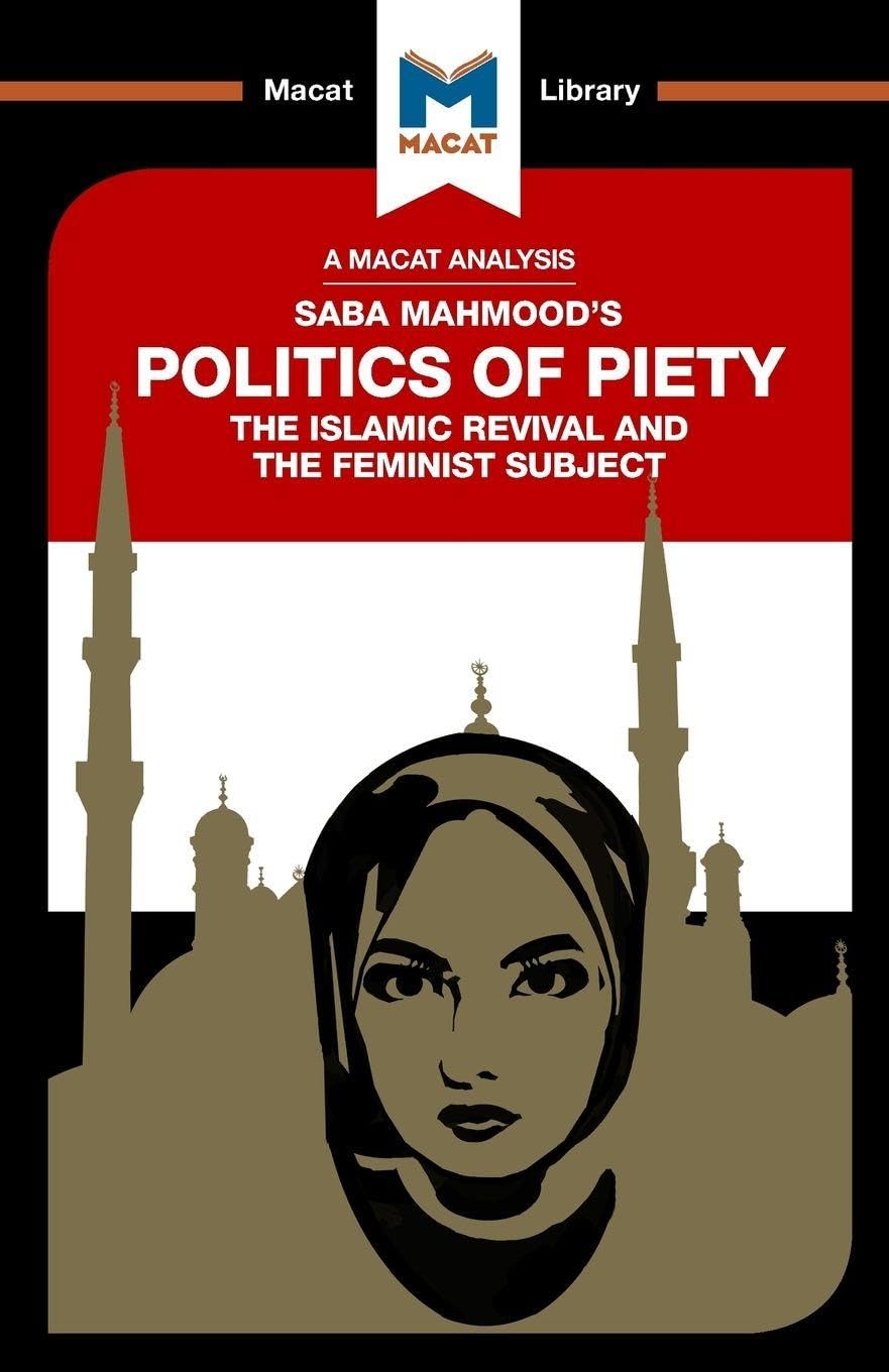 An Analysis of Saba Mahmoods Politics of Piety (The Macat Library)