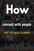 How to connect with people