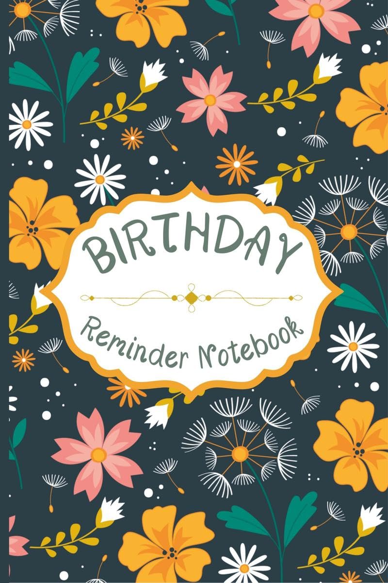Birthday Reminder Notebook : Simple and Organized Pages to Record All the Important Events