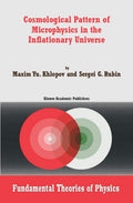 Cosmological Pattern of Microphysics in the Inflationary Universe (Fundamental Theories of Physics, 144)