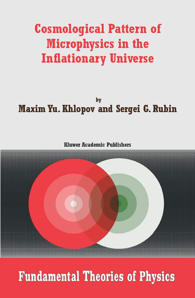Cosmological Pattern of Microphysics in the Inflationary Universe (Fundamental Theories of Physics, 144)