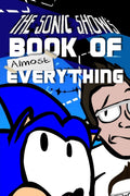 The Sonic Shows Book Of Almost Everything: A journey through the number one source of PINGAS.