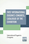 First International Eugenics Congress, Catalogue Of The Exhibition: London, July 24Th To July 30Th, 1912