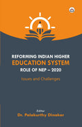 Reforming Indian Higher Education System Role Of Nep  2020 Issues And Challenges