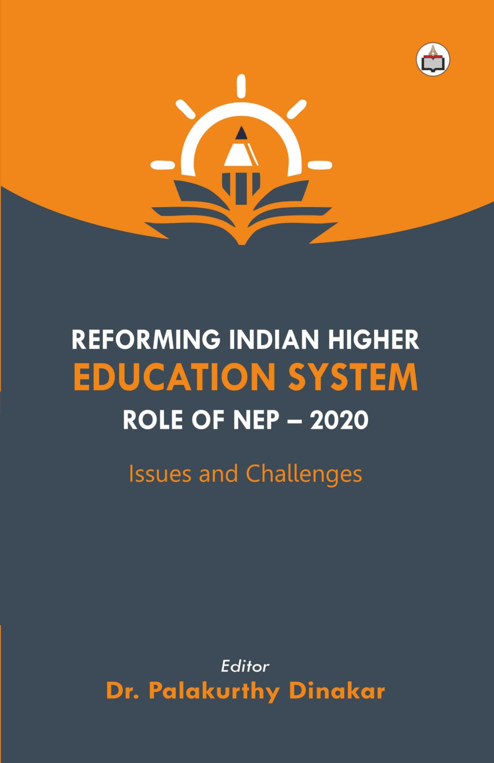 Reforming Indian Higher Education System Role Of Nep  2020 Issues And Challenges