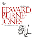 Edward BurneJones: The Hidden Humorist