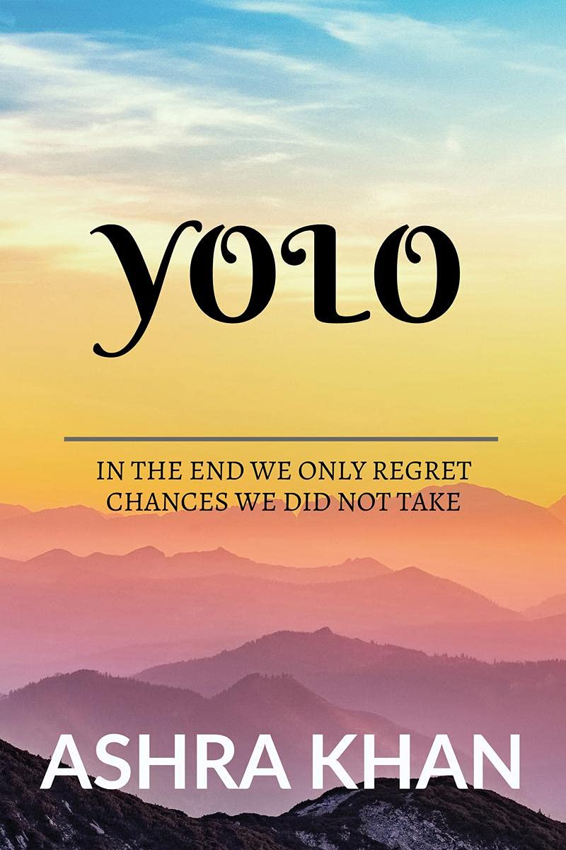 Yolo : In The End We Only Regret Chances We Did Not Take