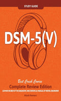 DSM  5 (V) Study Guide Complete Review Edition! Best Overview! Ultimate Review of the Diagnostic and Statistical Manual of Ment