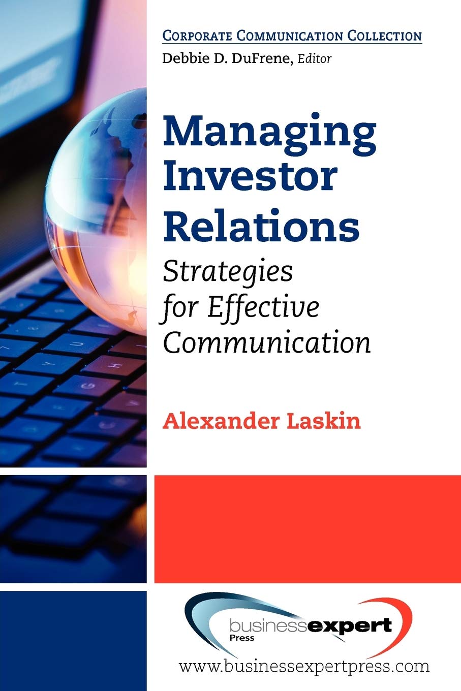 Managing Investor Relations: Strategies for Effective Communication (Corporate Communication Collection)