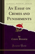 An Essay on Crimes and Punishments (Classic Reprint)