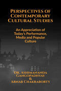 Perspectives of Contemporary Cultural Studies : An Appreciation of Todays Performance, Media and Popular Culture