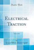 Electrical Traction, Vol. 2 of 2 (Classic Reprint)