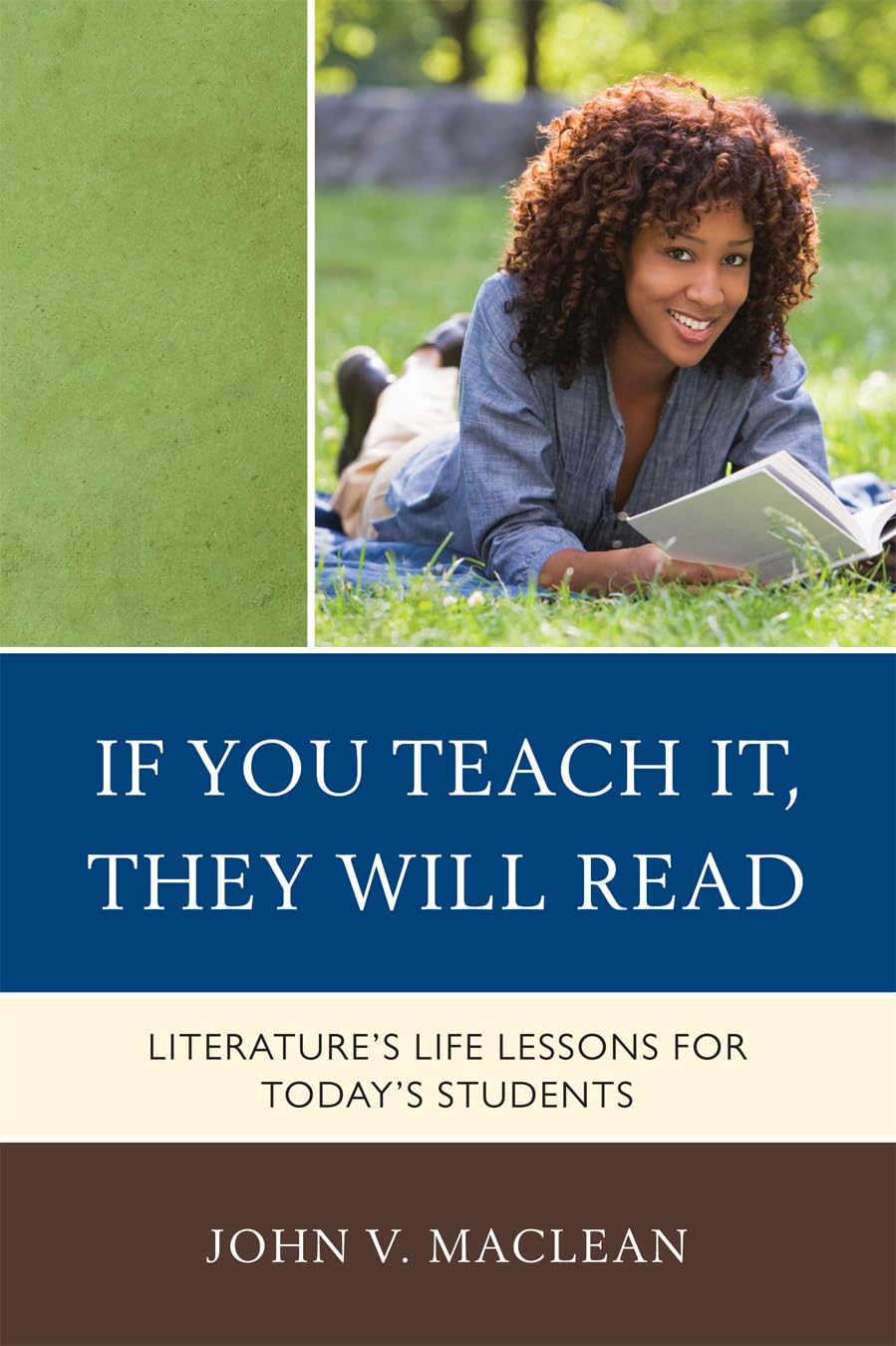 If You Teach It, They Will Read: Literatures Life Lessons for Todays Students