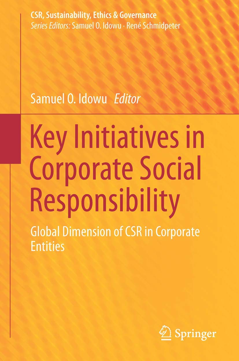 Key Initiatives in Corporate Social Responsibility: Global Dimension of CSR in Corporate Entities (CSR, Sustainability, Ethics &
