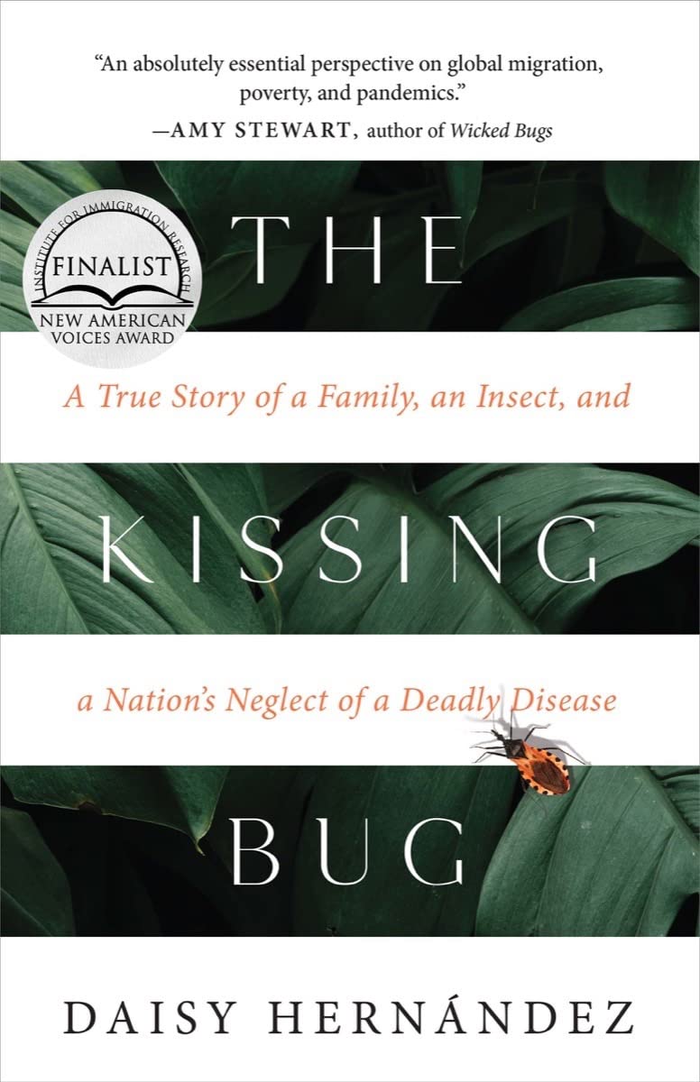 The Kissing Bug: A True Story of a Family, an Insect, and a Nations Neglect of a Deadly Disease