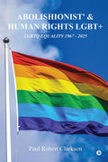 ABOLISHIONIST AND HUMAN RIGHTS LGBT+: LGBTQ EQUALITY 1967  2025