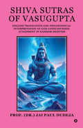 Shiva Sutras of Vasugupta: English Translation and Philosophical Interpretation of GodConsciousness Attainment in Kashmir Shaiv