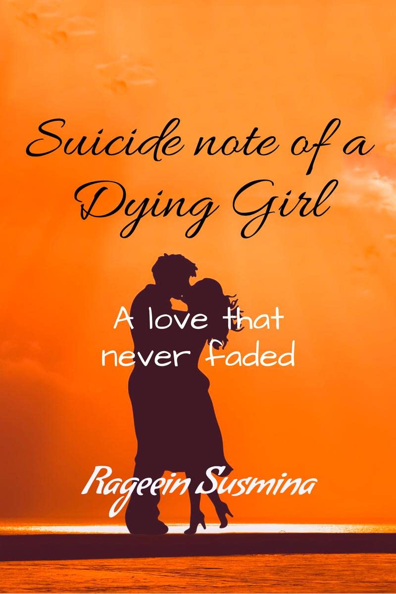 Suicide Note Of A Dying Girl : A Love That Never Faded