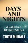 Days And Nights: A Collection Of Short Stories