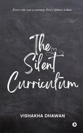 The Silent Curriculum: Every Rule Was A Warning. Every Glance, A Dare.